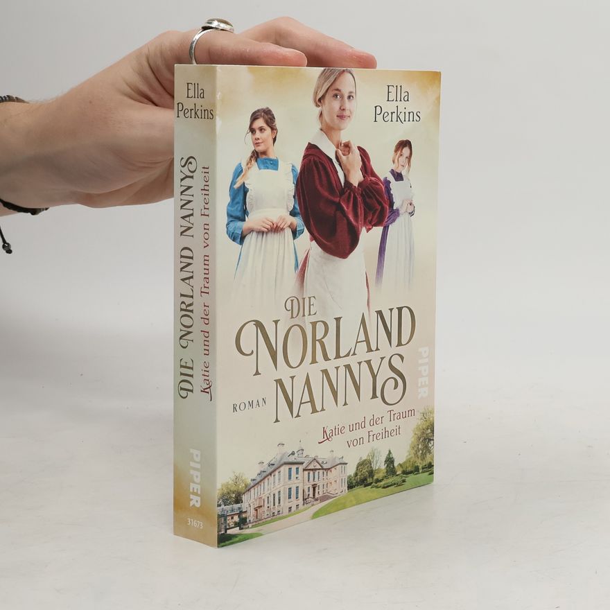 Ella Perkins Die Norland Nannys. Katie und der Traum von Freiheit