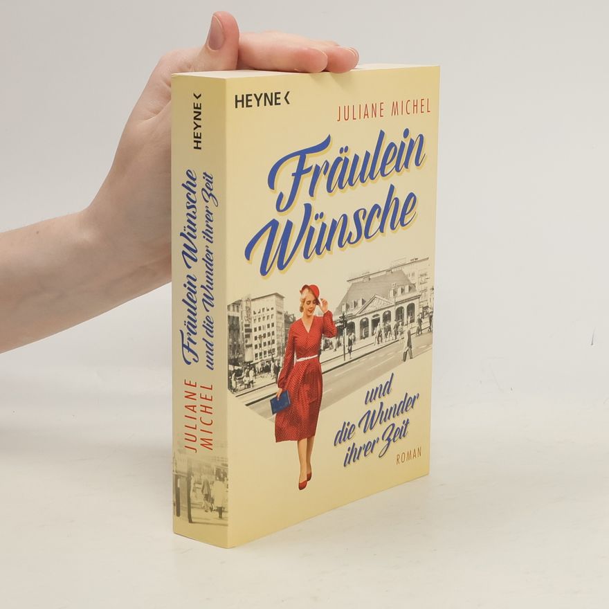 Juliane Michel Fräulein Wünsche und die Wunder ihrer Zeit
