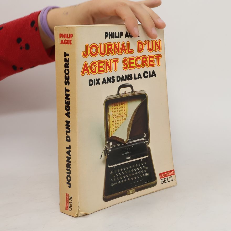 Philip Agee Journal D´un Agent Secret
