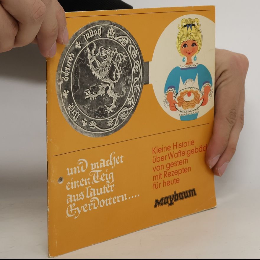 Autorenkollektiv Kleine Historie über Waffelgebäck von gestern mit Rezepten für heute