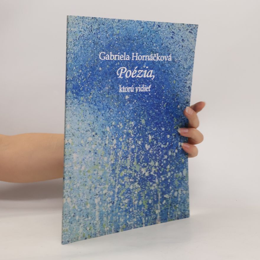 Gabriela Hornáčková Poézia, ktorú vidieť