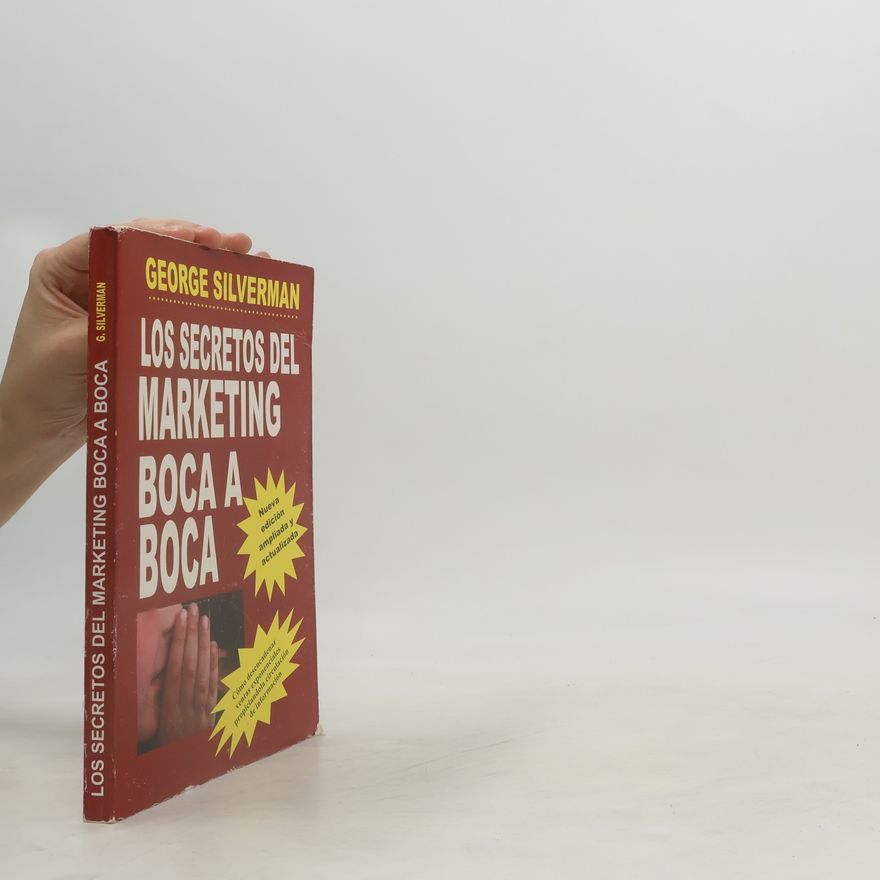 George Silverman Los Secretos del Marketing Boca a Boca