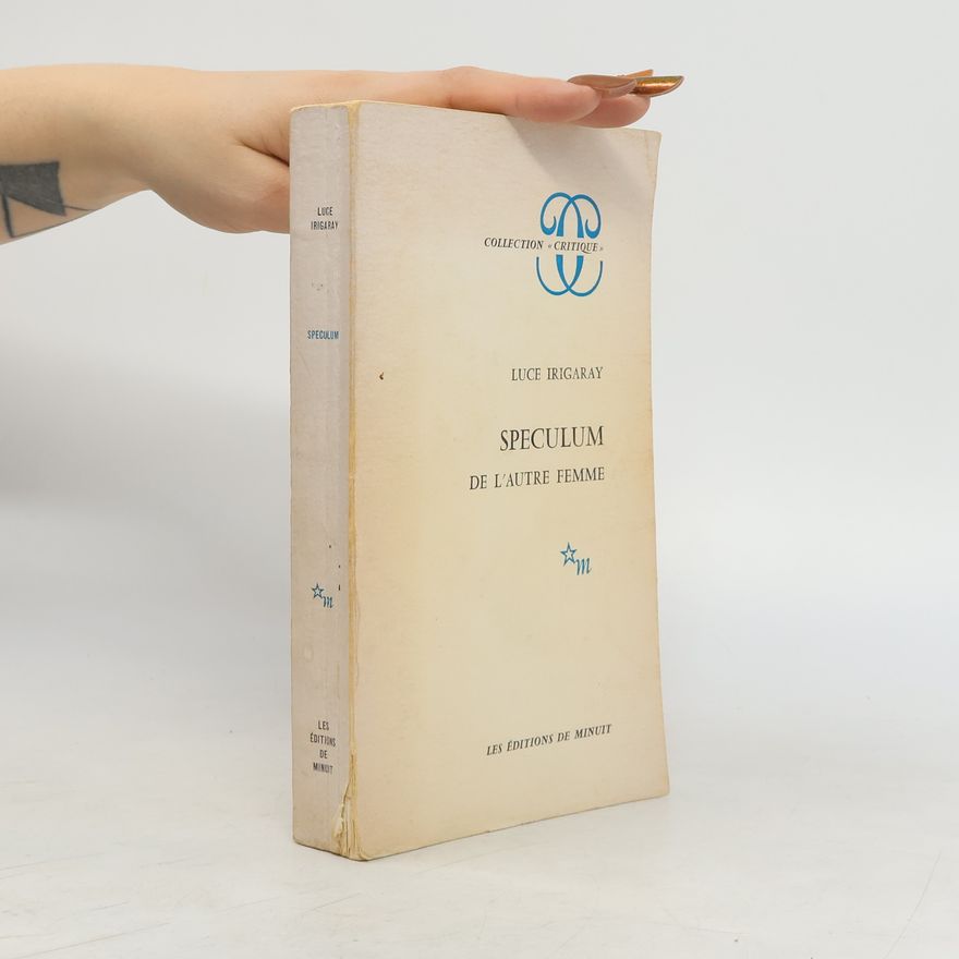 Luce Irigaray Critique: Speculum. De l'autre femme