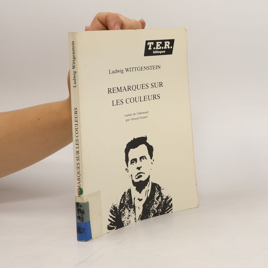 Ludwig Wittgenstein Remarques sur les couleurs
