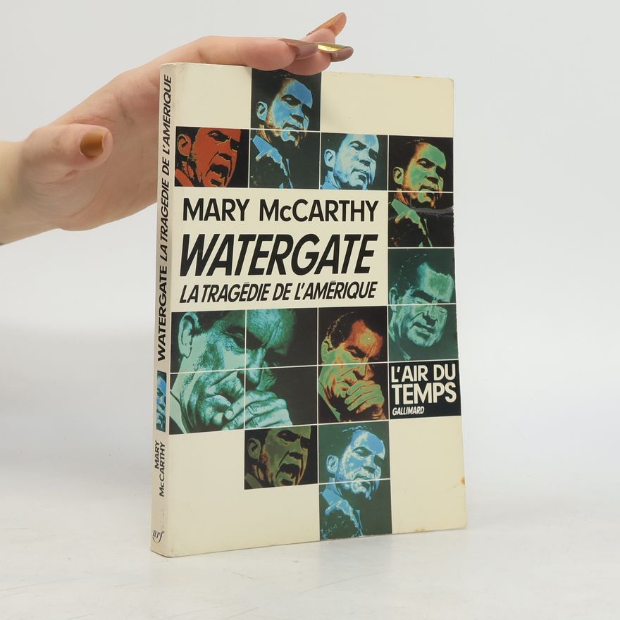 Mary McCarthy Watergate. La tragédie de l’Amérique