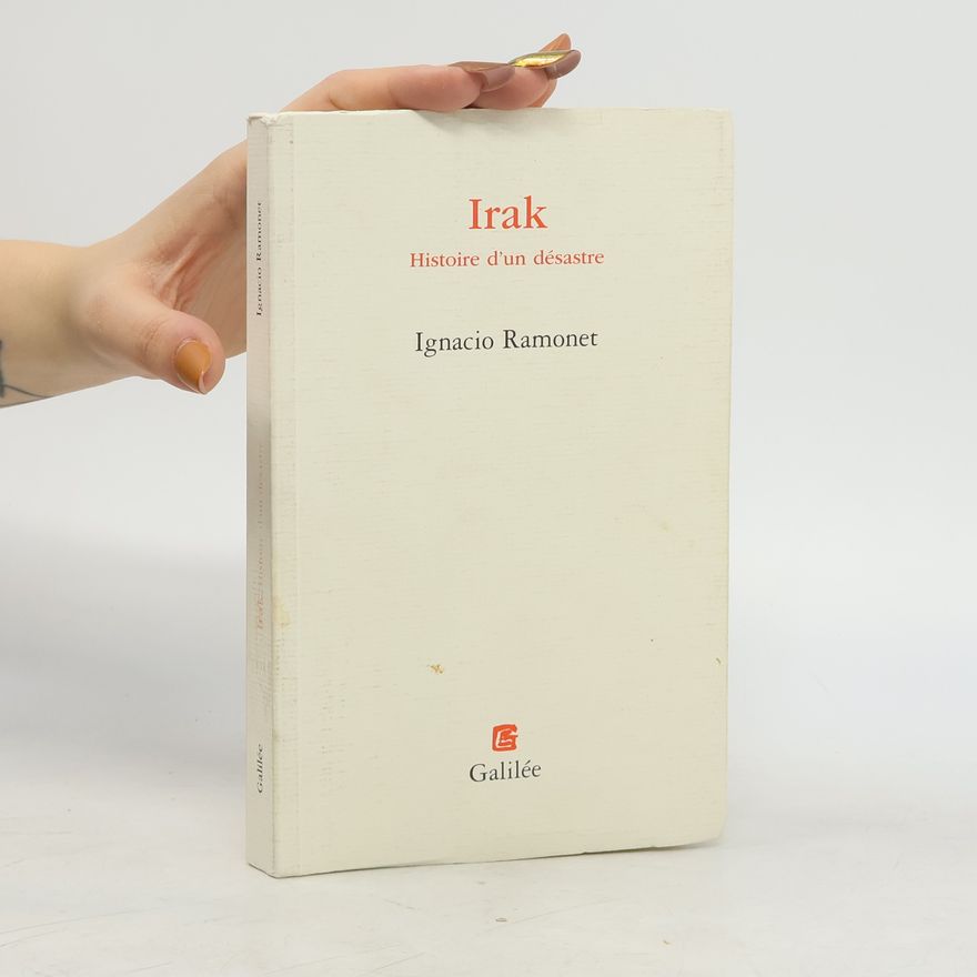 Ignacio Ramonet Irak histoire d'un désastre