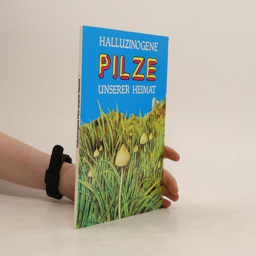 Autorenkollektiv Halluzinogene Pilze unserer Heimat