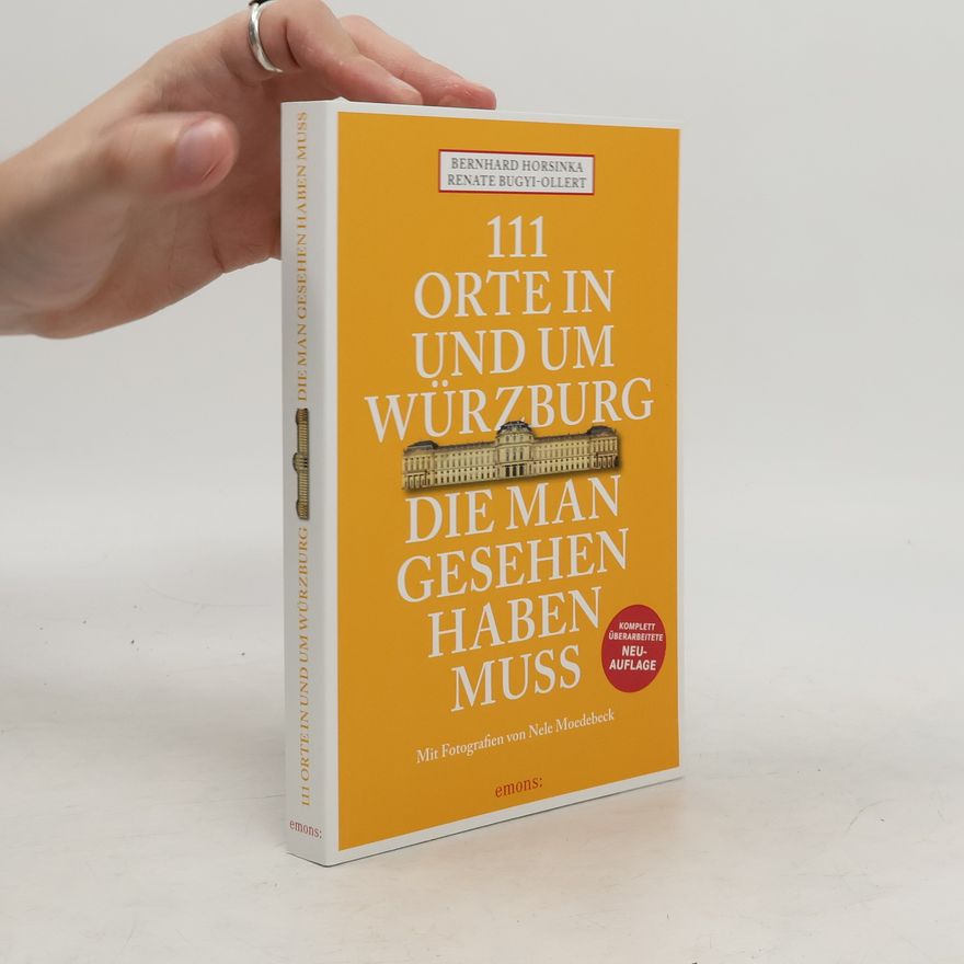 Bernhard Horsinka 111 Orte in und um Würzburg die man gesehen haben muss