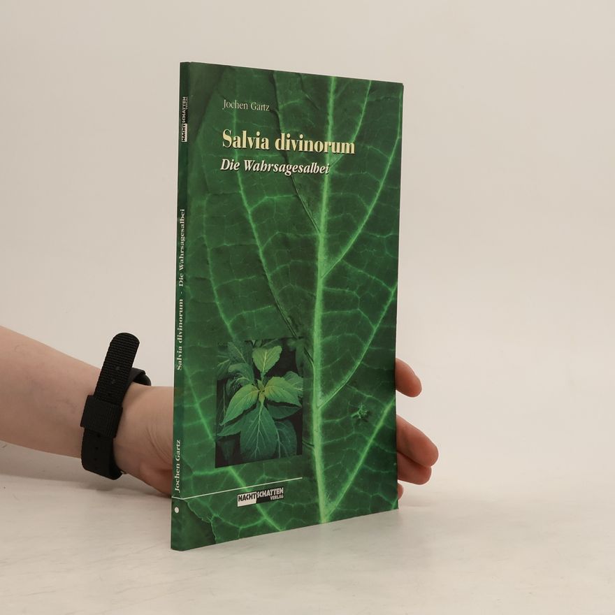 Jochen Gartz Salvia divinorum, "Die Wahrsagesalbei"