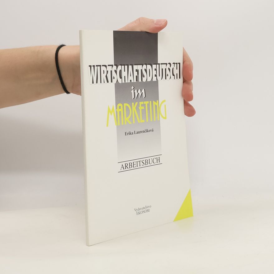 Erika Laurenčíková Wirtschaftsdeutsch im Marketing. Arbeitsbuch