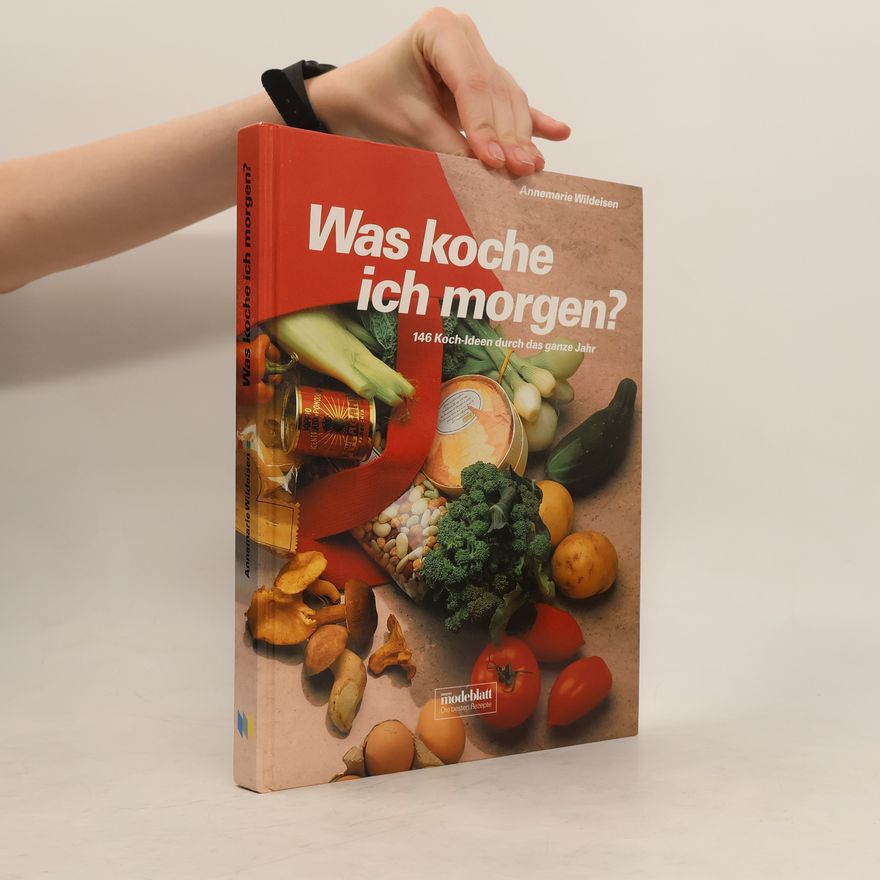 Annemarie Wildeisen Was koche ich morgen?