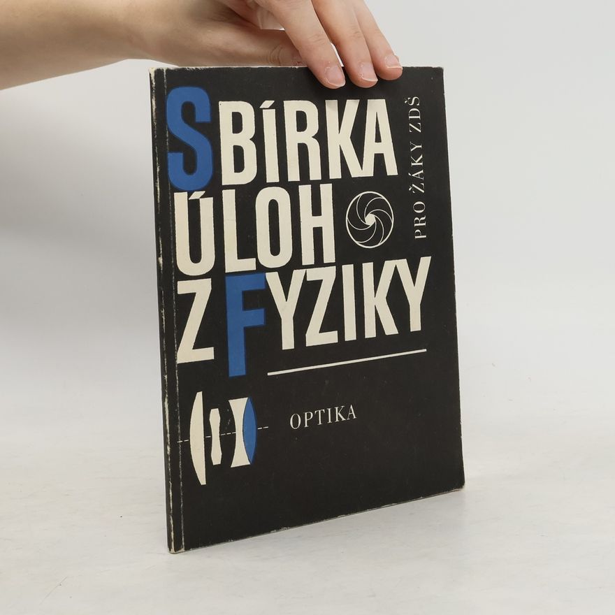 Vladimír Pilát Sbírka úloh z fyziky pro žáky základních devítiletých škol : optika
