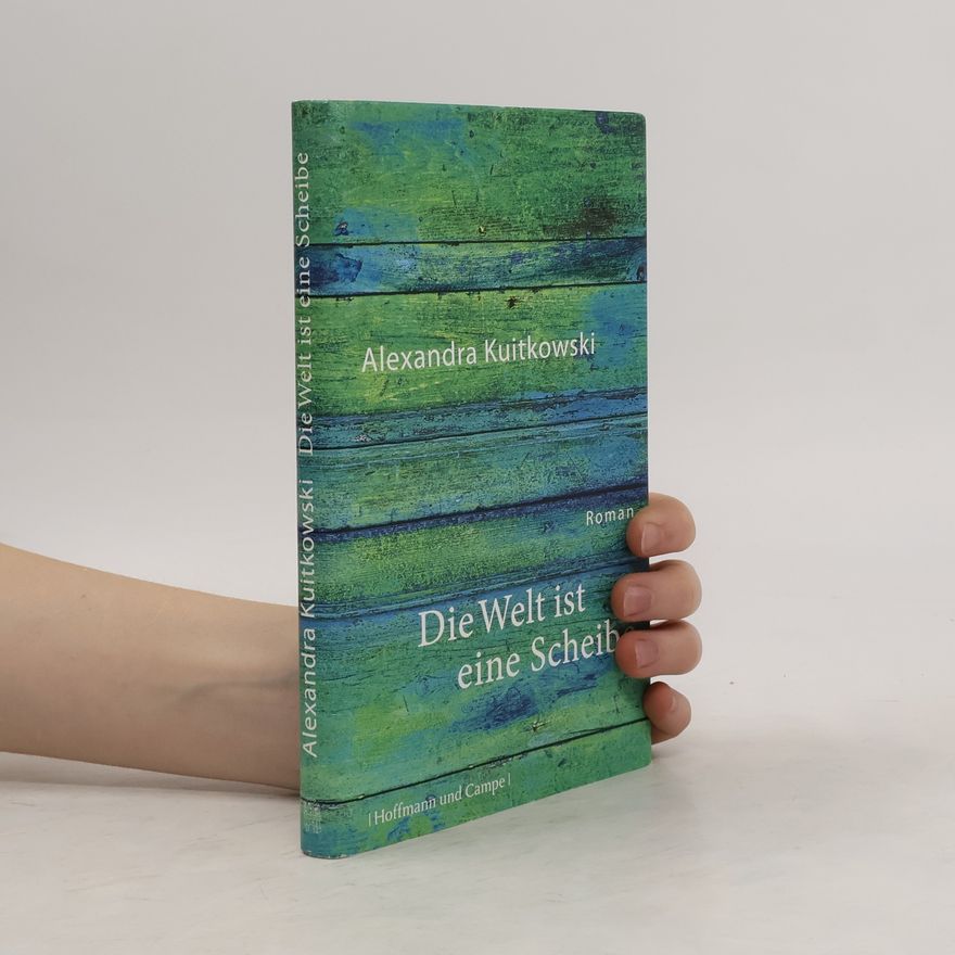 Alexandra Kuitkowski Die Welt ist eine Scheibe