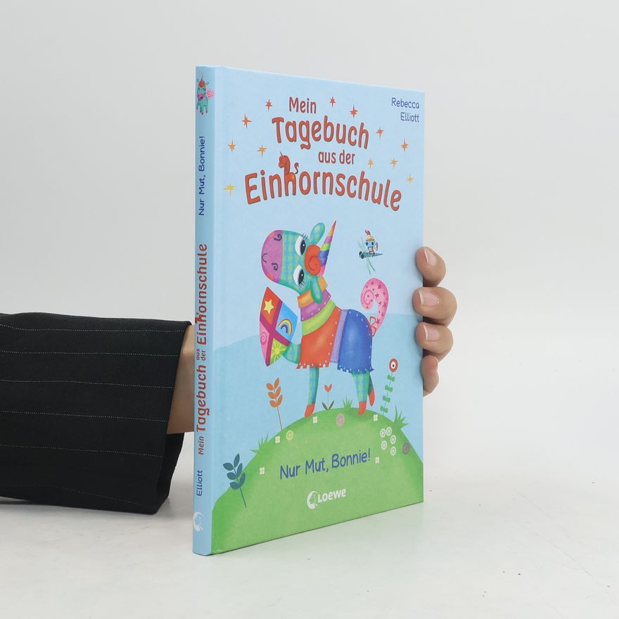 Rebecca Elliott Mein Tagebuch aus der Einhornschule (Band 3) - Nur Mut, Bonnie!
