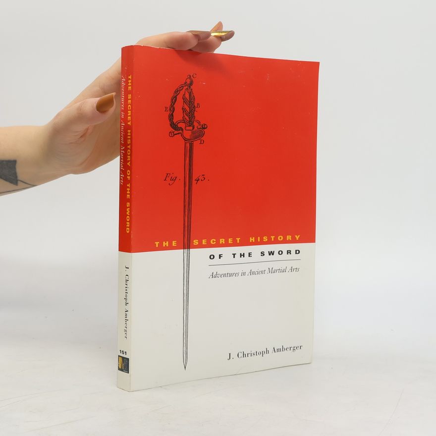 J. Christoph Amberger The Secret History of the Sword