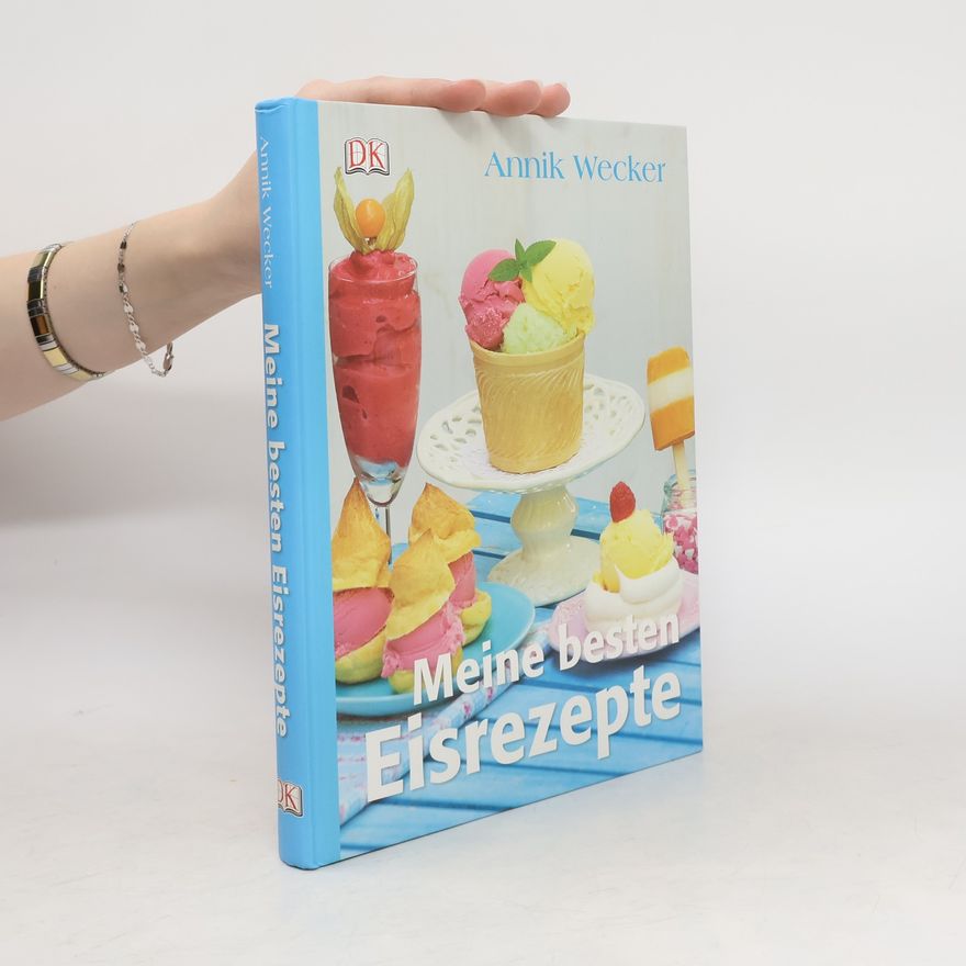 Annik Wecker Meine besten Eisrezepte