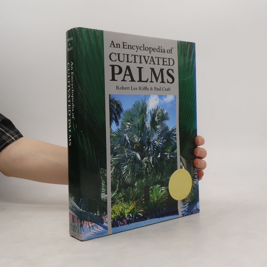 Paul Craft An Encyclopedia of Cultivated Palms