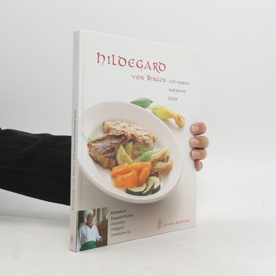 Pasquale Piccinno Hildegard von Bingen trifft moderne mediterrane Küche