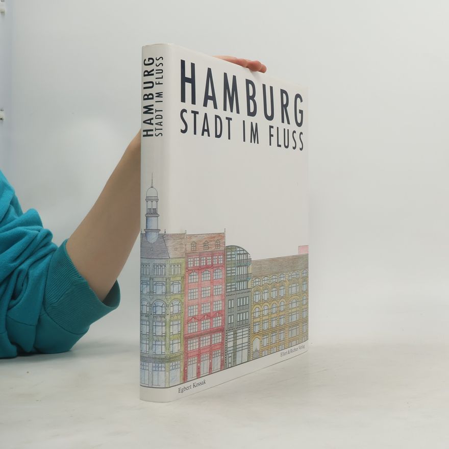 Egbert Kossak Hamburg, Stadt im Fluss