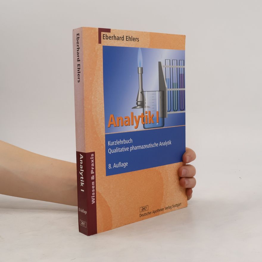 Eberhard Ehlers Analytik. 1 : Kurzlehrbuch. Qualitative Pharmazeutische Analytik : mit 17 Tabellen - 8. Auflage