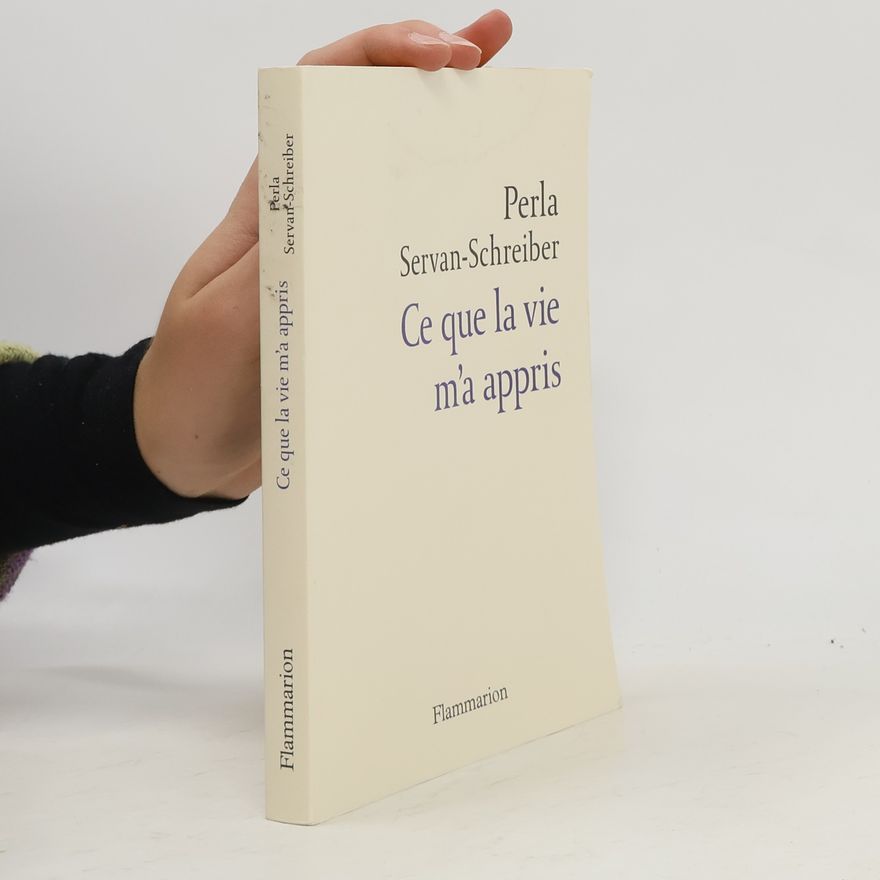 Perla Servan-Schreiber Ce que la vie m'a appris