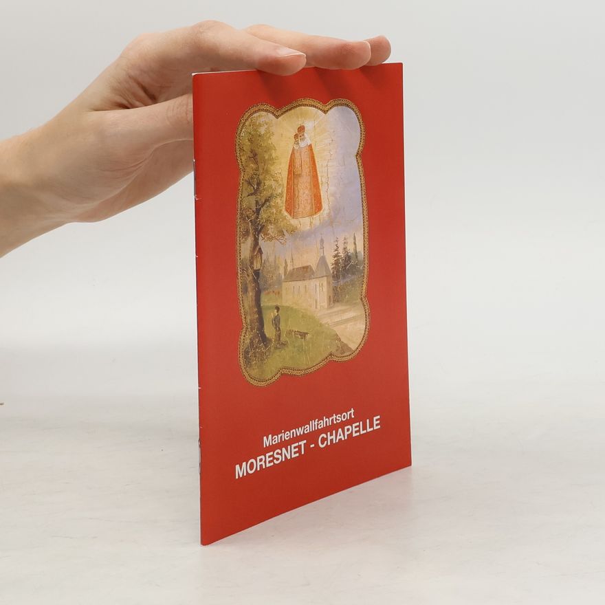 Auteurscollectief Marienwallfahrtsort Moresnet-Chapelle