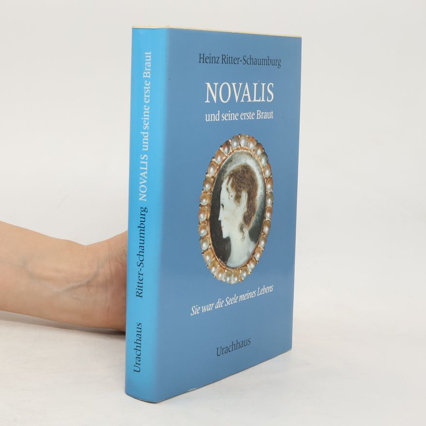 Heinz Ritter-Schaumburg Novalis und seine erste Braut