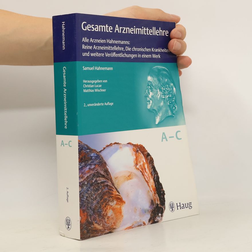 Samuel Hahnemann Gesamte Arzneimittellehre A-C