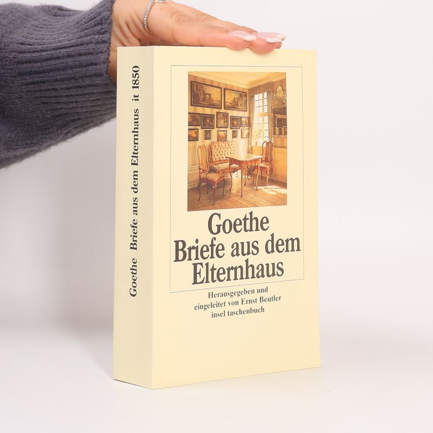 Johann Caspar Goethe Briefe aus dem Elternhaus