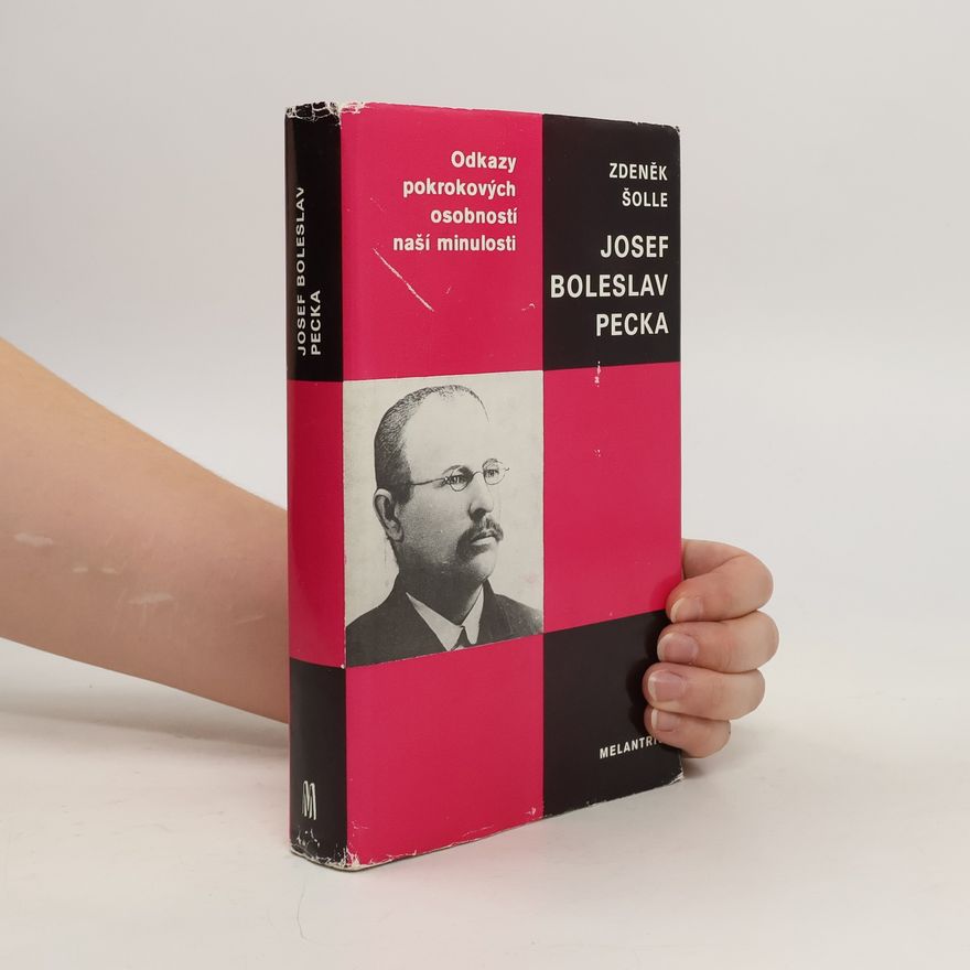 Zdeněk Šolle Odkazy pokrokových osobností naší minulosti. Josef Boleslav Pecka