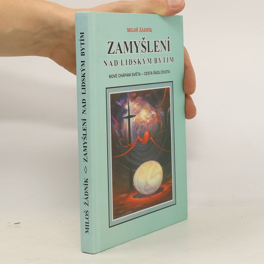 Miloš Žádník Zamyšlení nad lidským bytím