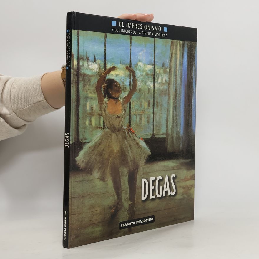 Alessandra Borgogelli El Impresionismo y los Inicios de la Pintura Moderna: Degas