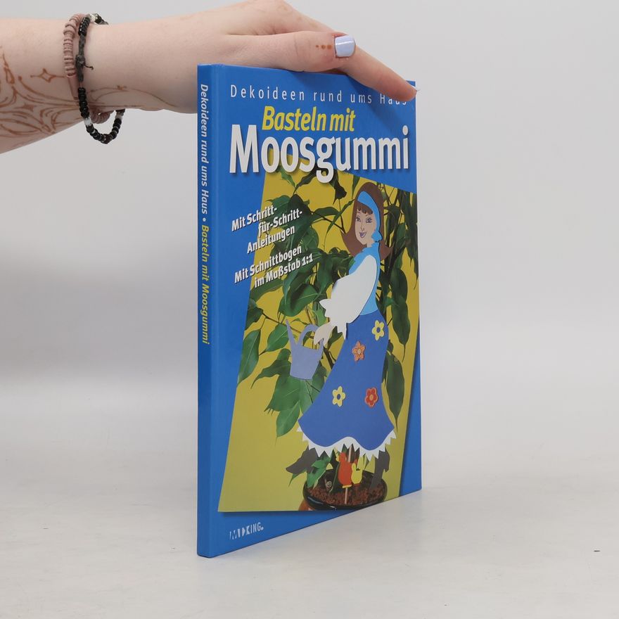 Various authors Dekoideen rund ums Haus. Basteln mit Moosgummi