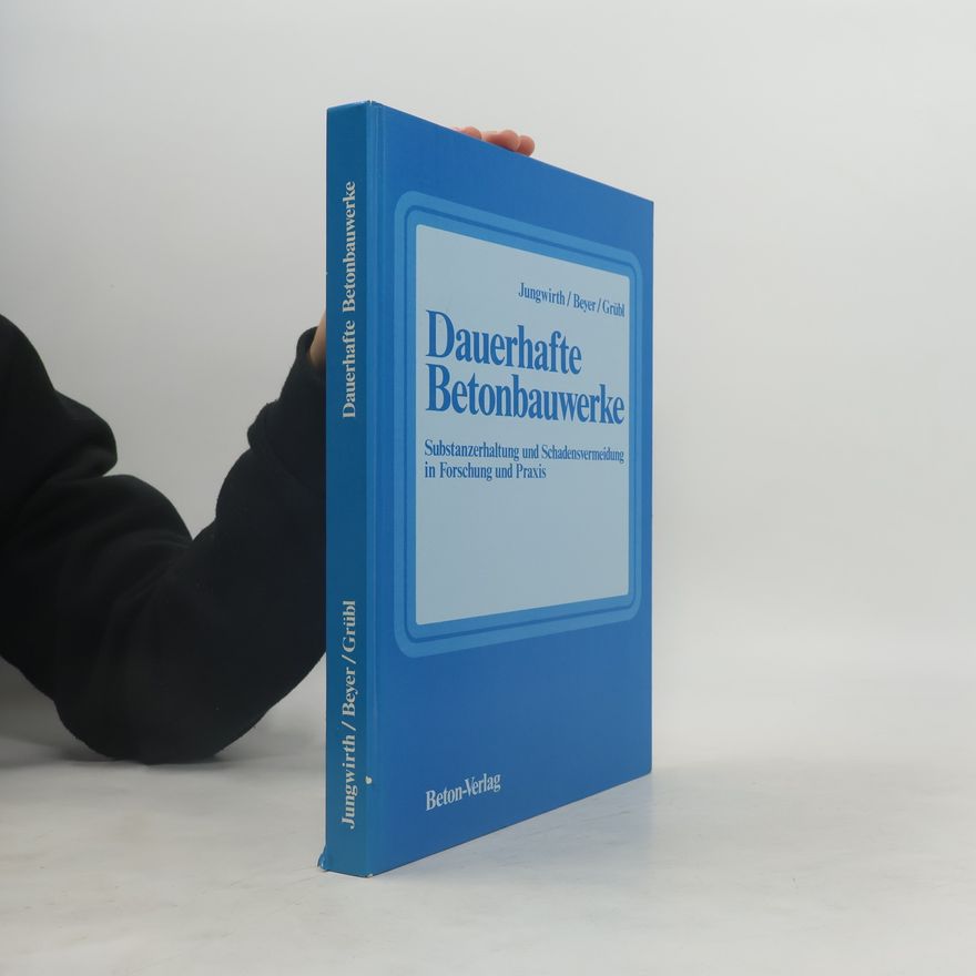 Dieter Jungwirth Dauerhafte Betonbauwerke