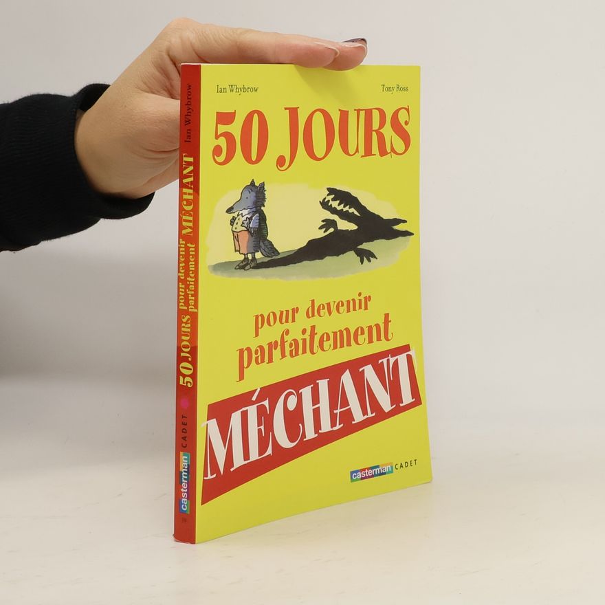 Ian Whybrow 50 jours pour devenir parfaitement méchant