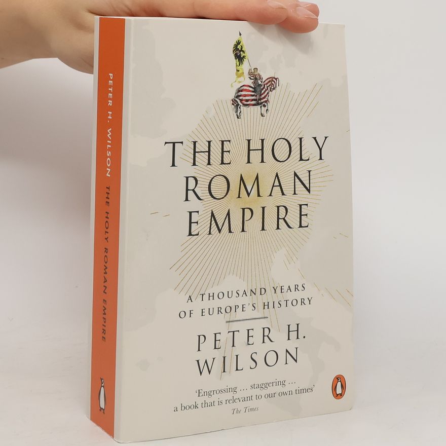 Peter H. Wilson The Holy Roman Empire : a thousand years of Europe's history