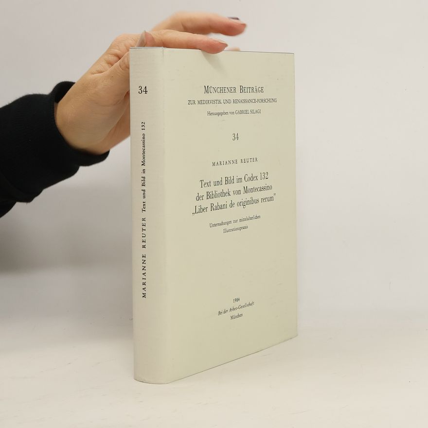 Marianne Reuter Text und Bild im Codex 132 der Bibliothek von Montecassino "Liber Rabani de originibus rerum"