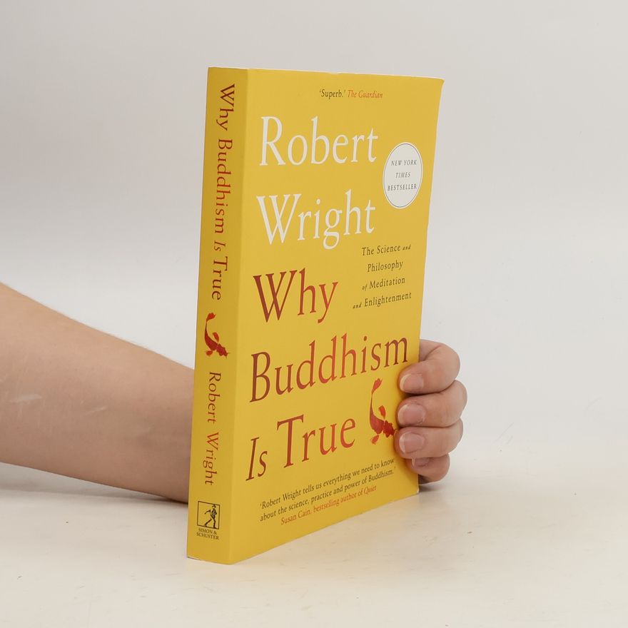 Robert Wright Why Buddhism is True