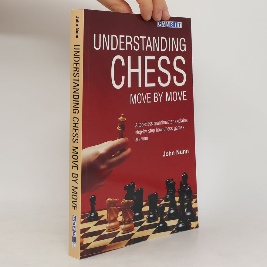 John Nunn Understanding Chess Move by Move