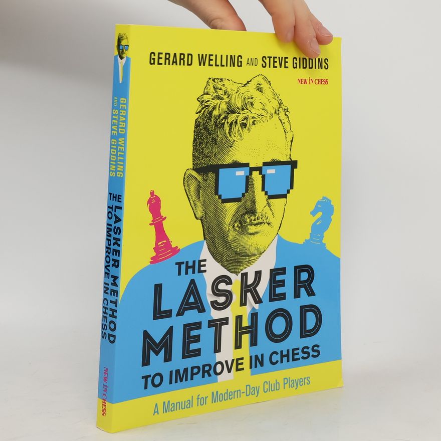 Gerard Welling The Lasker Method to Improve in Chess