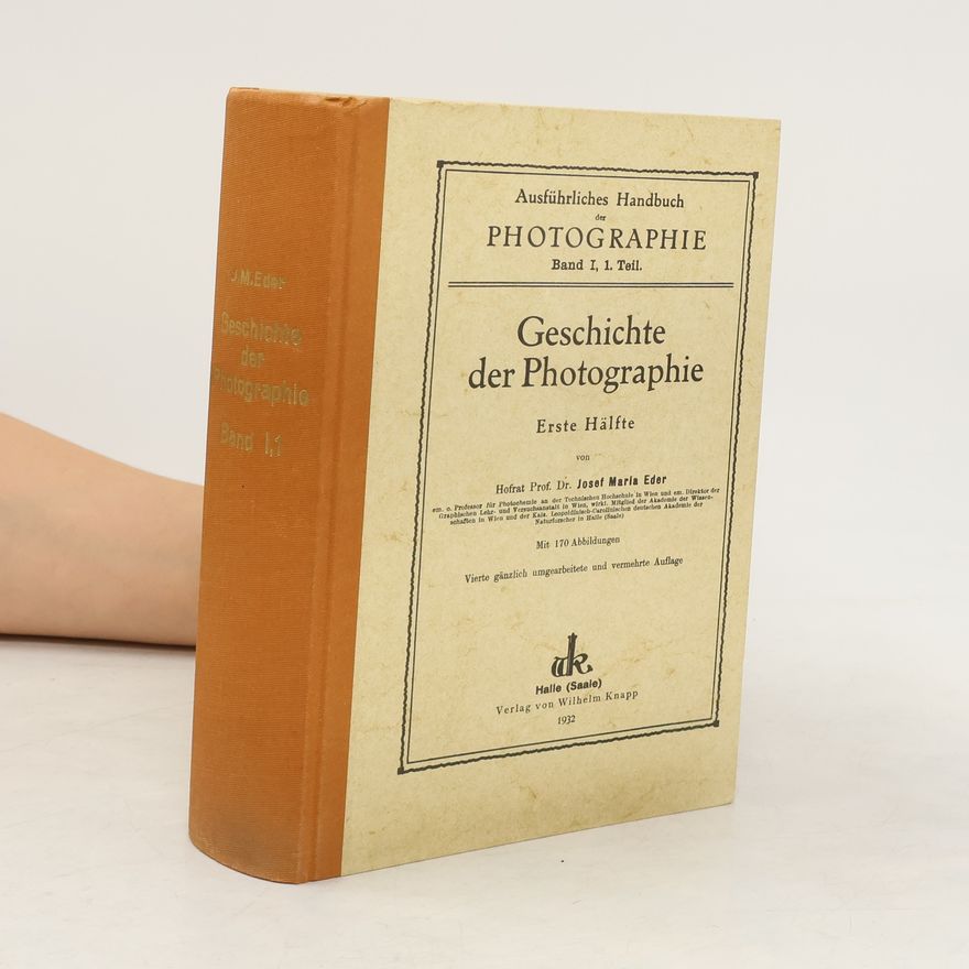 Josef Maria Eder Geschichte der Photographie. Erste Hälfte (Nummeriertes Exemplar)
