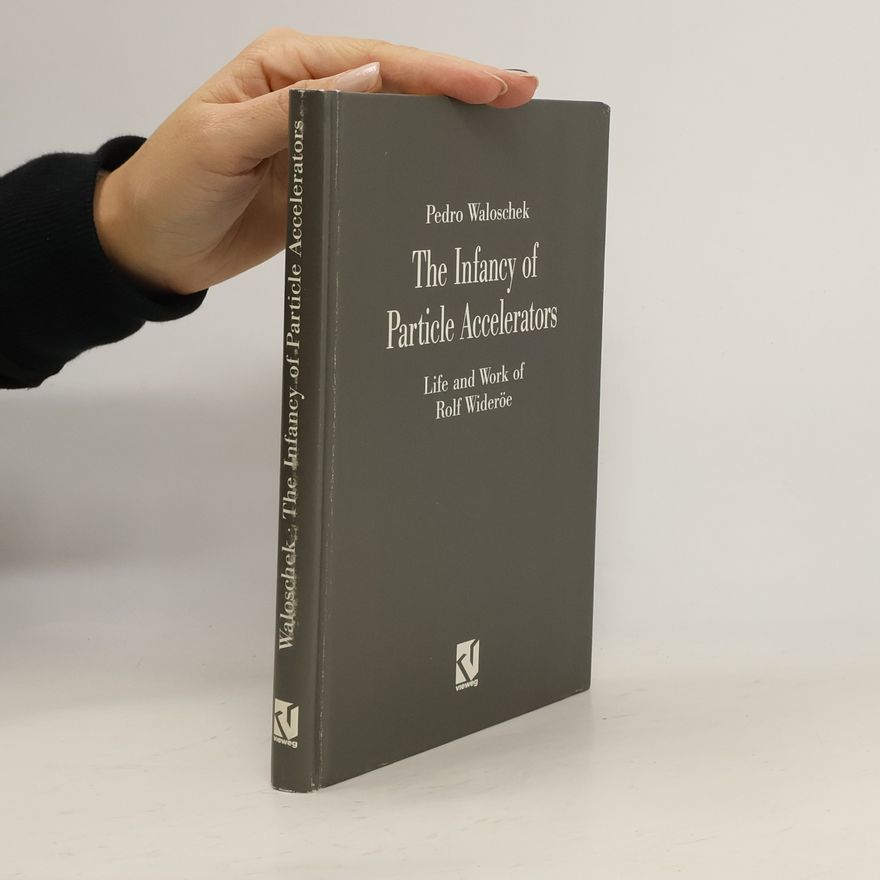 Pedro Waloschek The infancy of particle accelerators