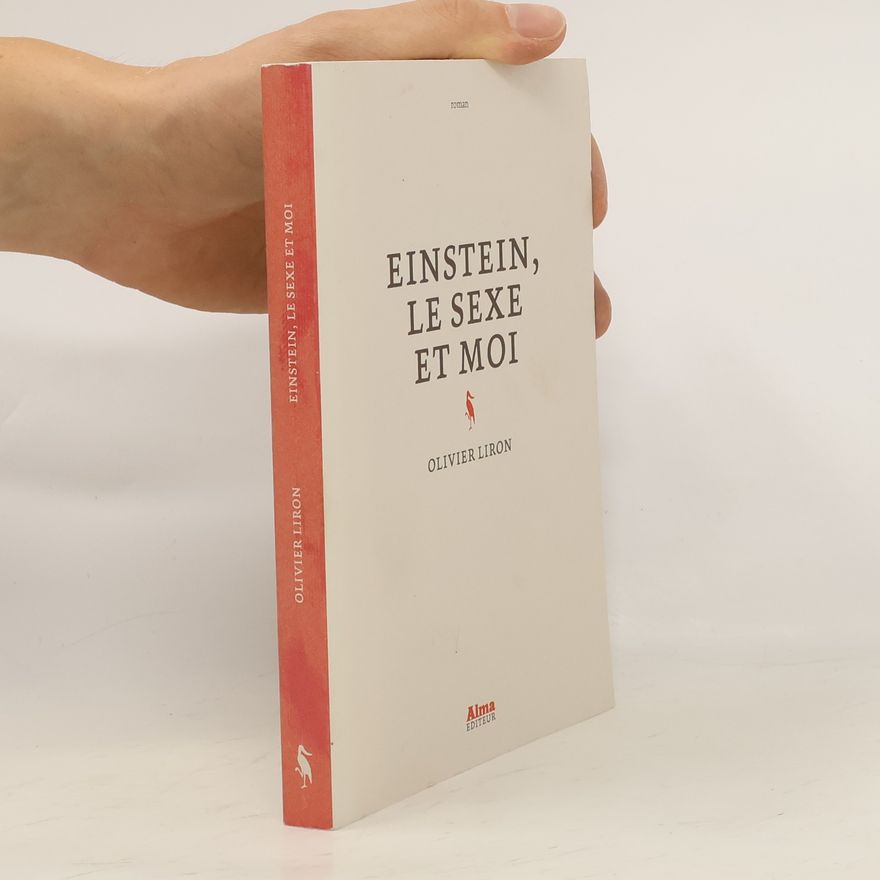 Olivier Liron Einstein, le sexe et moi