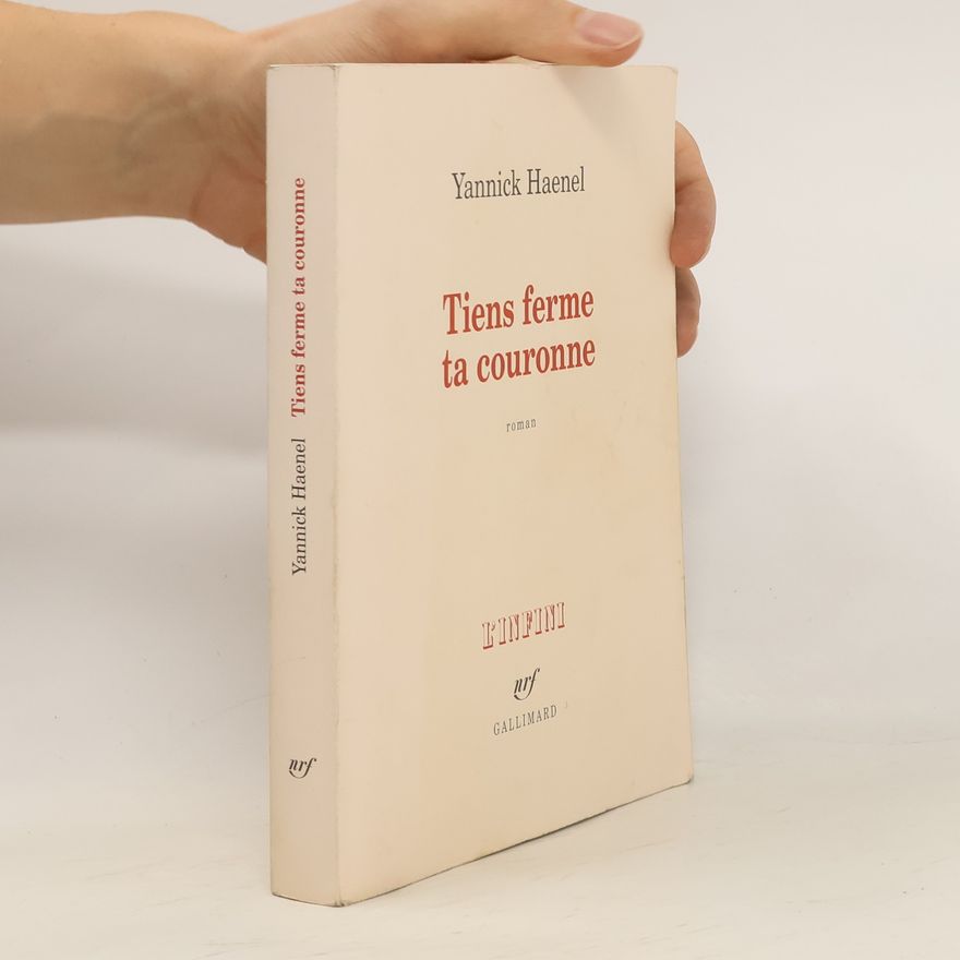 Yannick Haenel L'Infini: Tiens ferme ta couronne (French Edition)