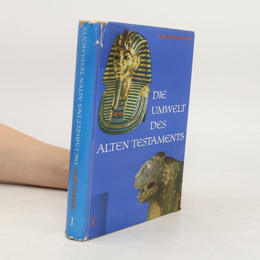 Karl-Heinz Bernhardt Die Umwelt des Alten Testaments
