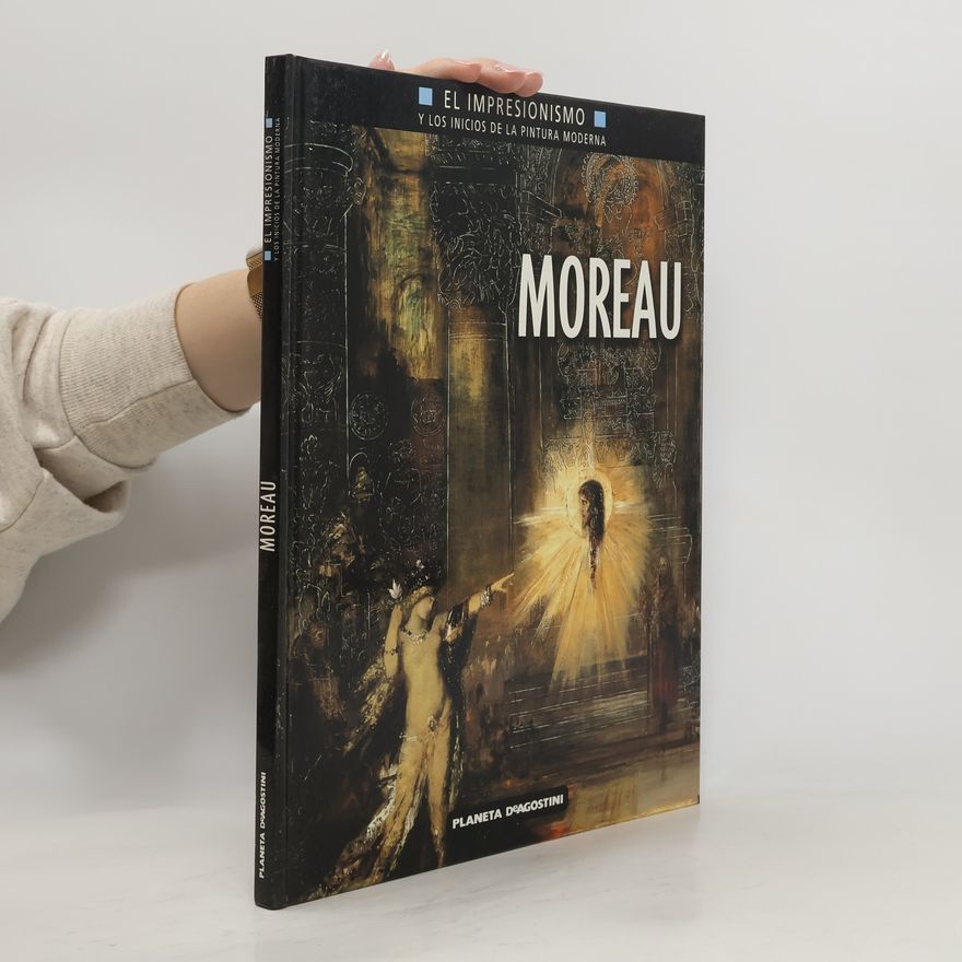 Geneviéve Lacambre El Impresionismo y los inicios de la pintura moderna: Moreau