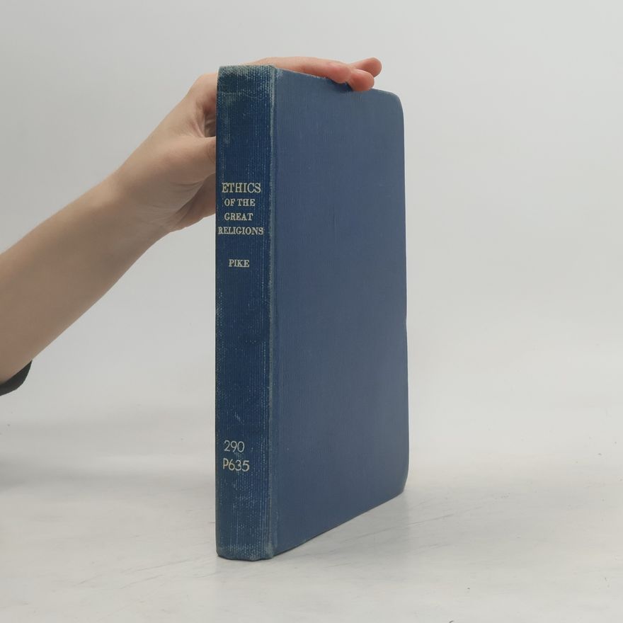 E. Royston Pike Ethics of the Great Religions