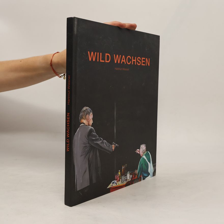 Hartmut Wiesner Wild wachsen
