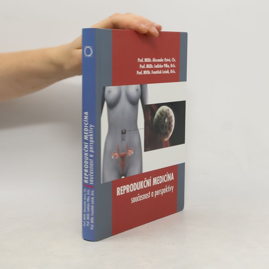 Alexander Ostró Reprodukční medicína - současnost a perspektivy