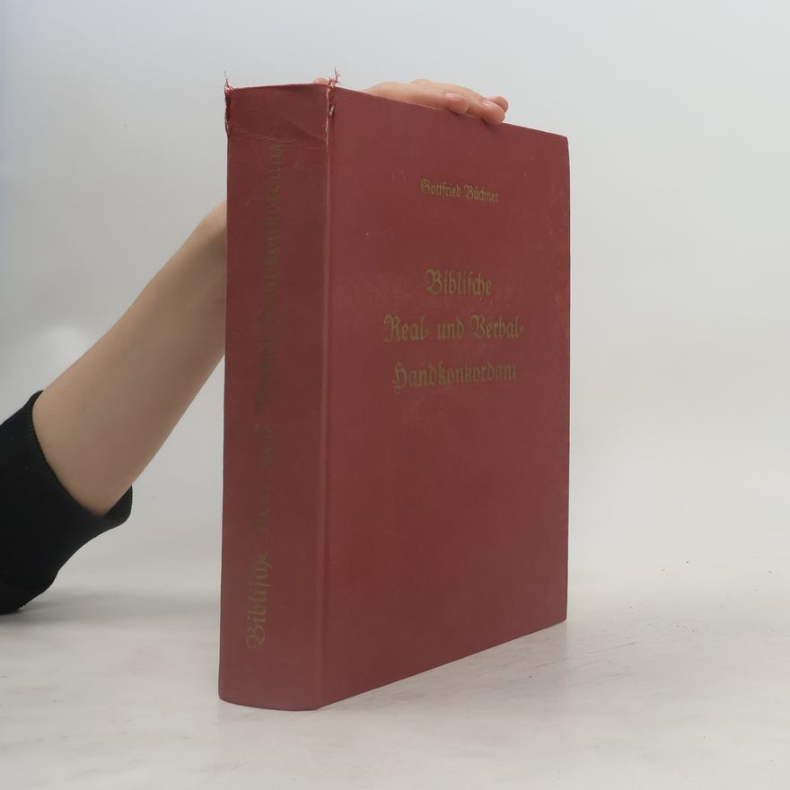 Gottfried Büchner M. Gottfried Büchner's Biblische Real- und Verbal-Handkonkordanz oder Exegetisch-homiletisches Lexikon über alle Sprüche der ganzen heiligen Schrift